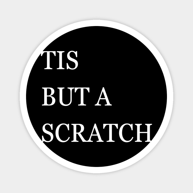 tis but a scratch Magnet by IJMI